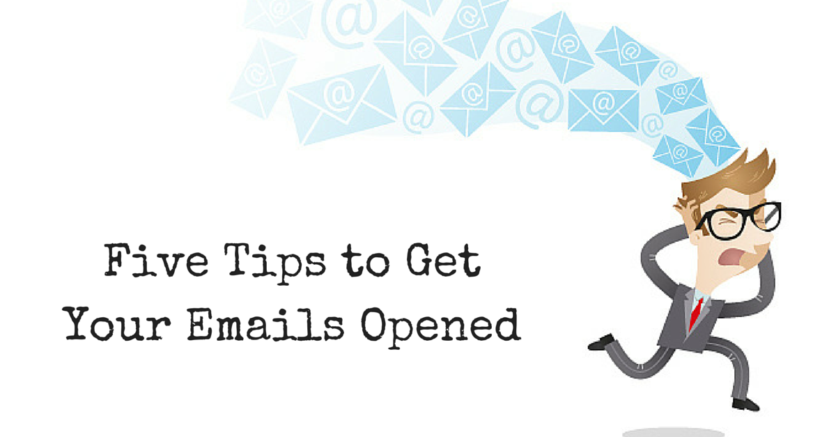 Five Tips to Get Your Emails Opened | Email Marketing