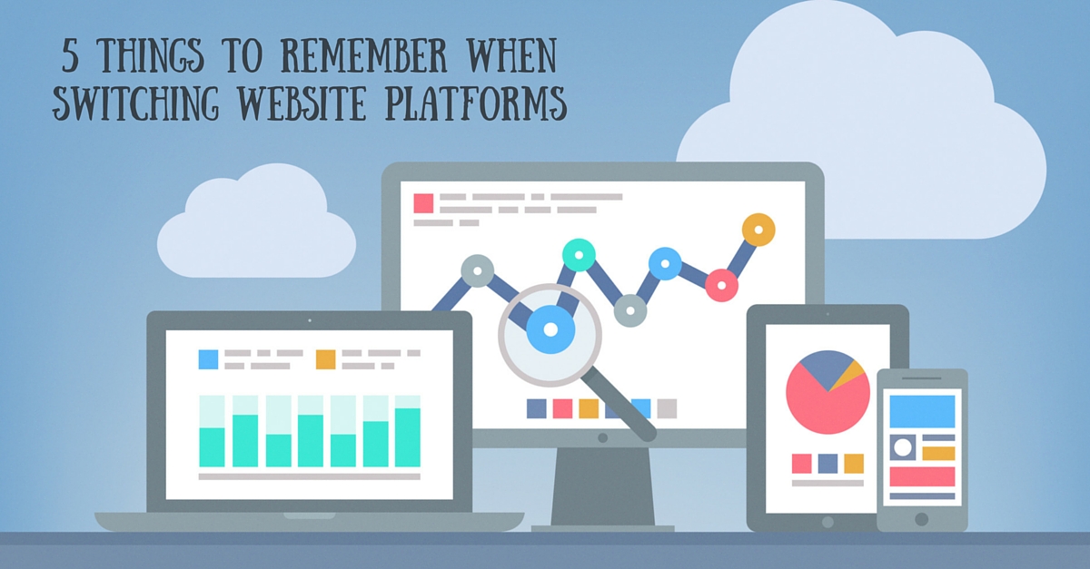 5 Things To Remember When Switching Website Platforms